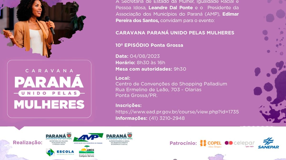 “Caravana Paraná Unido pelas Mulheres” encerra primeiro ciclo em Ponta Grossa, dia 04/08